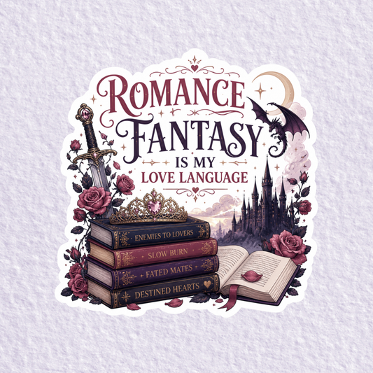 Romance Fantasy Is My Love Language Bookish Sticker