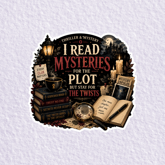 I Read Mysteries For The Plot But Stay For The Twists Sticker